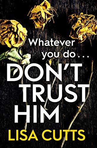 DON’T TRUST HIM BY LISA CUTTS – BOOK REVIEW