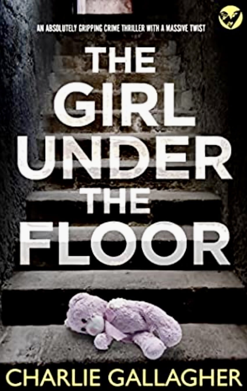 THE GIRL UNDER THE FLOOR BY CHARLIE GALLAGHER – BOOK REVIEW