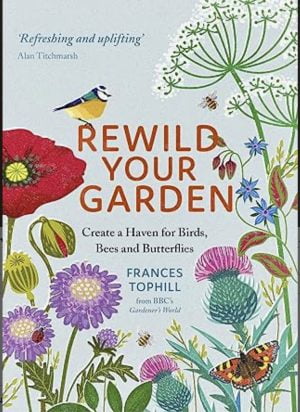 REWILD YOUR GARDEN BY FRANCES TOPHILL – BOOK REVIEW