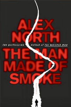 THE MAN MADE OF SMOKE BY ALEX NORTH – BOOK REVIEW