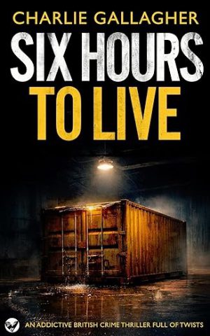 SIX HOURS TO LIVE BY CHARLIE GALLAGHER – BOOK REVIEW