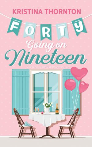 FORTY GOING ON NINETEEN BY KRISTINA THORNTON – BOOK REVIEW